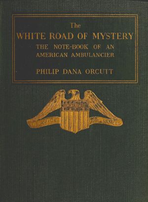 [Gutenberg 59102] • The White Road of Mystery: The Note-Book of an American Ambulancier